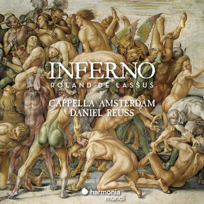 Cappella Amsterdam 라수스: 인페르노 - 6성과 8성을 위한 모테트집 (Lassus: Inferno)
