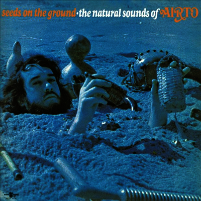 Airto Moreira — Seeds On The Ground - The Natural Sounds Of Airto (Gatefold) 앨범 커버