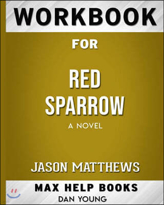 Workbook for Red Sparrow: A Novel (Max-Help Books)