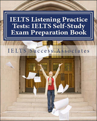 IELTS Listening Practice Tests: IELTS Self-Study Exam Preparation Book for IELTS for Academic Purposes and General Training Modules