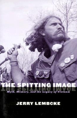 The Spitting Image: Myth, Memory, and the Legacy of Vietnam