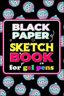 Black Paper Sketchbook for Gel Pens: Black Paper Dot Grid Notebook for Gel Pens - Black Drawing Paper for Colored Pencils - Black Out Paper For Use Wi