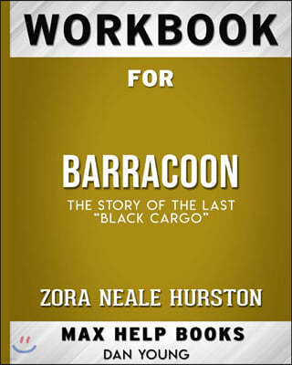 Workbook for Barracoon: The Story of the Last Black Cargo (Max-Help Books)