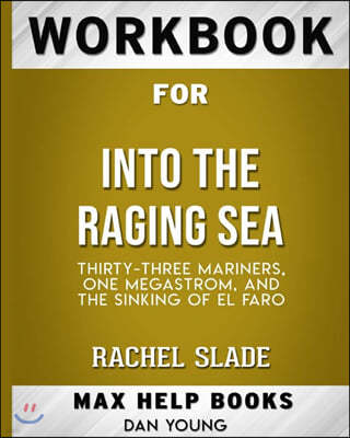 Workbook for Into the Raging Sea: Thirty-Three Mariners, One Megastorm, and the Sinking of El Faro (Max-Help Books)