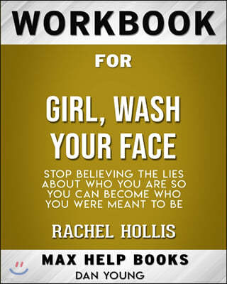 Workbook for Girl, Wash Your Face: Stop Believing the Lies About Who You Are so You Can Become Who You Were Meant to Be