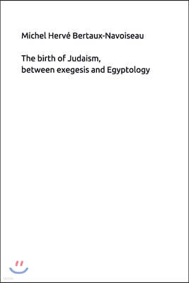 The birth of Judaism, between exegesis and Egyptology
