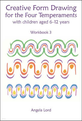 Creative Form Drawing for the Four Temperaments with Children Aged 6-12: Workbook 3