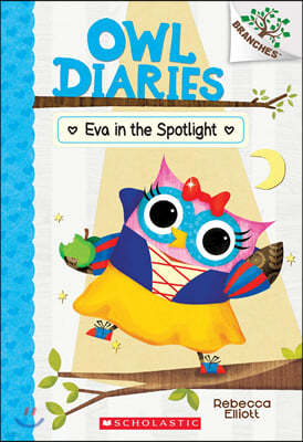 Eva in the Spotlight: A Branches Book (Owl Diaries #13): Volume 13