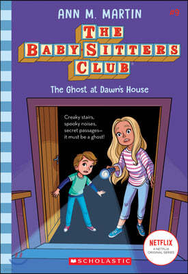 The Ghost at Dawn's House (the Baby-Sitters Club #9): Volume 9