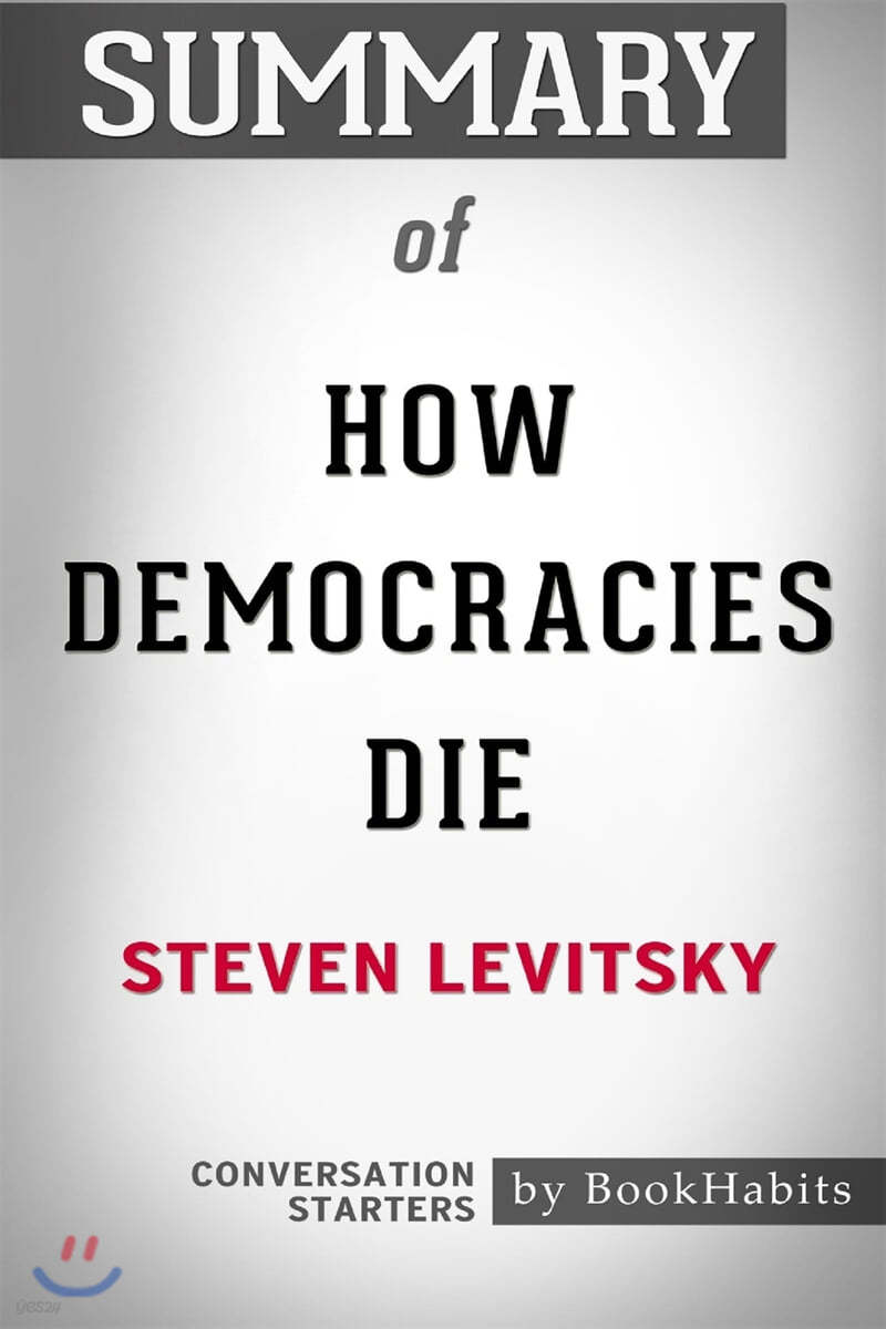 Summary of How Democracies Die by Steven Levitsky: Conversation Starters
