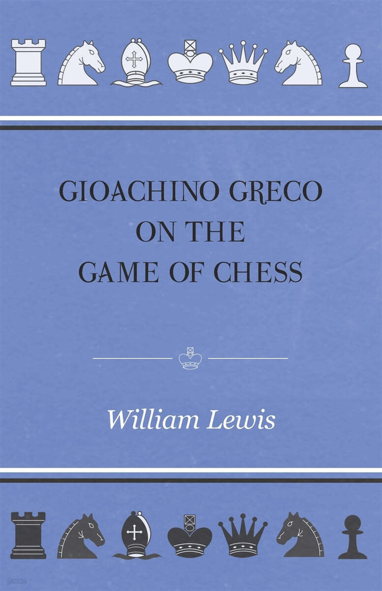 Gioachino Greco On The Game Of Chess 예스24