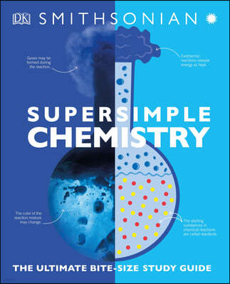 Super Simple Chemistry: The Ultimate Bitesize Study Guide