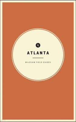 Wildsam Field Guides: Atlanta