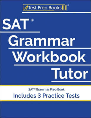 SAT Grammar Workbook Tutor: SAT Grammar Prep Book (Includes 3 Practice Tests)