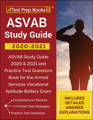 ASVAB Study Guide 2020-2021: ASVAB Study Guide 2020 & 2021 and Practice Test Questions Book for the Armed Services Vocational Aptitude Battery Exam