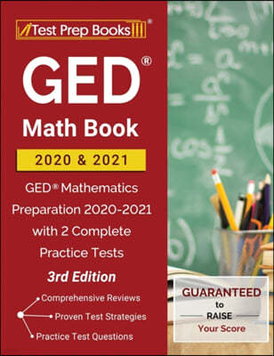 GED Math Book 2020 and 2021: GED Mathematics Preparation 2020-2021 with 2 Complete Practice Tests [3rd Edition]
