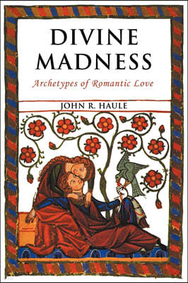 Divine Madness: Archetypes of Romantic Love