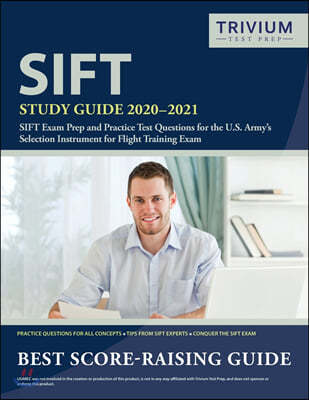 SIFT Study Guide 2020-2021: SIFT Exam Prep and Practice Test Questions for the U.S. Army's Selection Instrument for Flight Training Exam