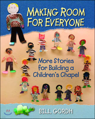 Making Room for Everyone: More Stories for Building a Children's Chapel