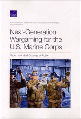 Next-Generation Wargaming for the U.S. Marine Corps: Recommended Courses of Action