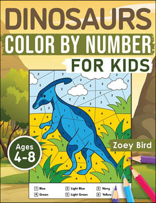 Dinosaurs Color by Number for Kids: Coloring Activity for Ages 4 - 8