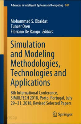Simulation and Modeling Methodologies, Technologies and Applications: 8th International Conference, Simultech 2018, Porto, Portugal, July 29-31, 2018,