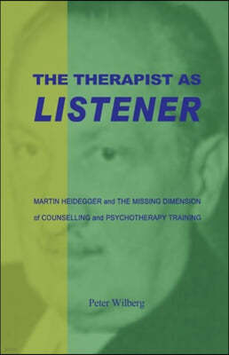 The Therapist as Listener: Martin Heidegger and the Missing Dimension of Counselling and Psychotherapy Training