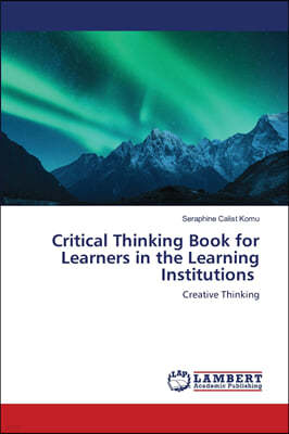 Critical Thinking Book for Learners in the Learning Institutions