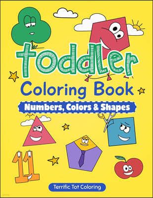 Toddler Coloring Book: Numbers, Colors, Shapes: Early Learning Activity Book for Kids Ages 3-5