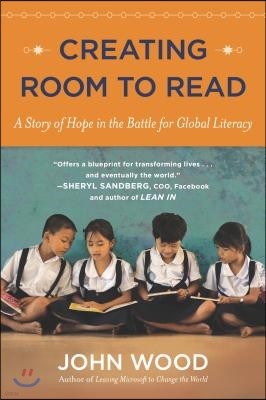 Creating Room to Read: A Story of Hope in the Battle for Global Literacy