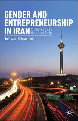 Gender and Entrepreneurship in Iran: Microenterprise and the Informal Sector