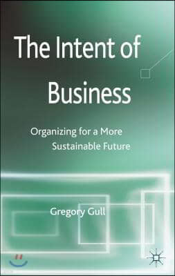 The Intent of Business: Organizing for a More Sustainable Future