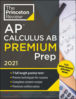 Princeton Review AP Calculus AB Premium Prep, 2021: 7 Practice Tests + Complete Content Review + Strategies & Techniques