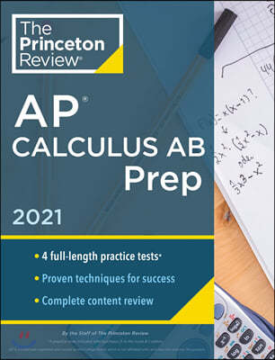 Princeton Review AP Calculus AB Prep, 2021: 4 Practice Tests + Complete Content Review + Strategies & Techniques