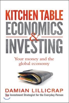 Kitchen Table Economics & Investing: Your Money and the Global Economy