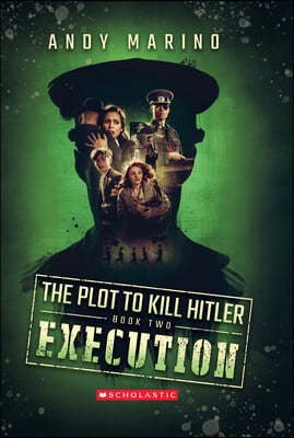 Execution (the Plot to Kill Hitler #2): Volume 2