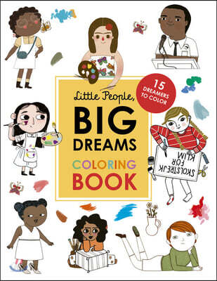 Little People, Big Dreams Coloring Book: 15 Dreamers to Color