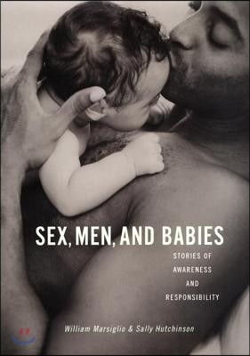 Sex, Men, and Babies: Stories of Awareness and Responsibility