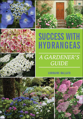 Success With Hydrangeas: A Gardener's Guide