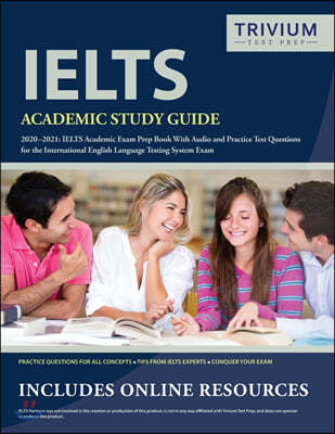 IELTS Academic Study Guide 2020-2021: IELTS Academic Exam Prep Book With Audio and Practice Test Questions for the International English Language Test