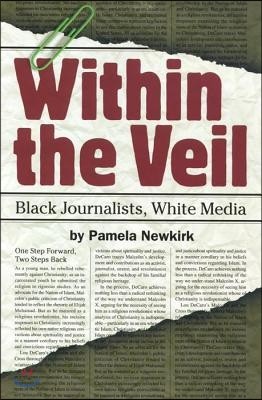 Within the Veil: Black Journalists, White Media