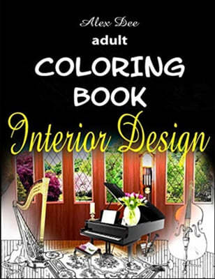 Adult Coloring Book - Interior Design: Inspirational Designs of Beautifully Decorated Rooms for Relaxation