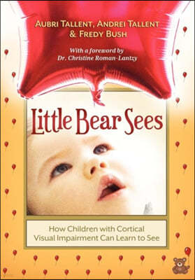 Little Bear Sees: How Children with Cortical Visual Impairment Can Learn to See
