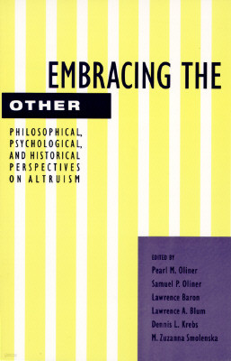 Embracing the Other: Philosophical, Psychological, and Historical Perspectives on Altruism