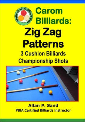 Carom Billiards: Zig-Zag Patterns: 3-Cushion Billiards Championship Shots
