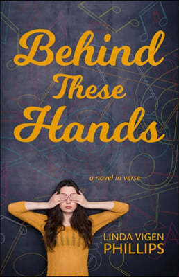 Behind These Hands: a novel in verse