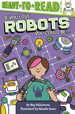 If You Love Robots, You Could Be...: Ready-To-Read Level 2