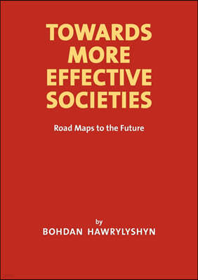 Towards More Effective Societies: Road Maps to the Future