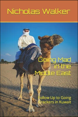 Going Mad in the Middle East: Follow Up to Going Crackers in Kuwait