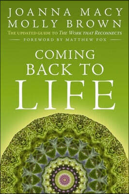 Coming Back to Life: The Updated Guide to the Work That Reconnects